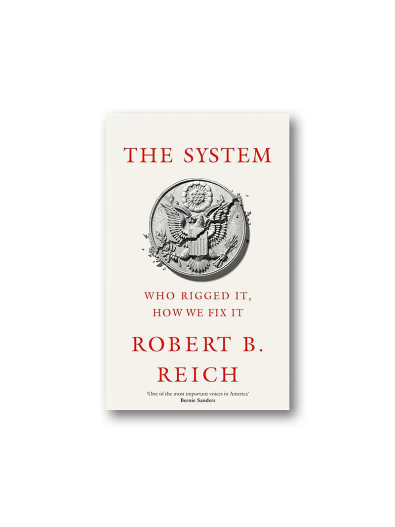 The System : Who Rigged It, How We Fix It