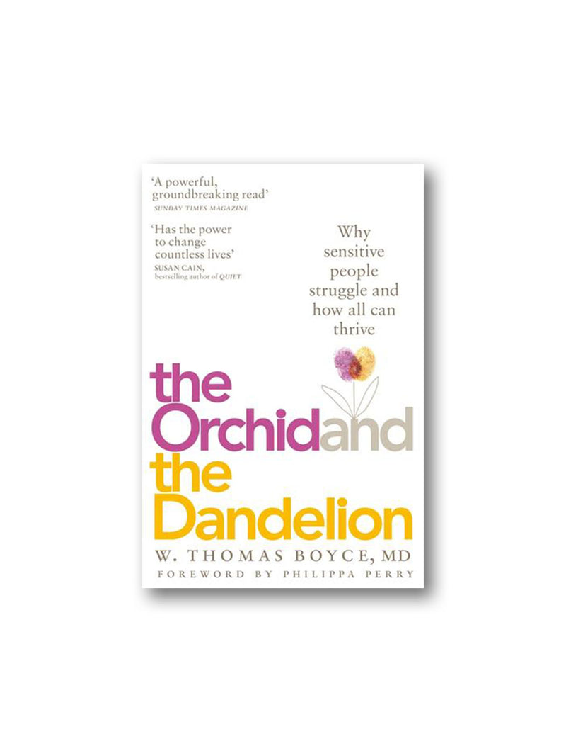 The Orchid and the Dandelion : Why Sensitive People Struggle and How All Can Thrive