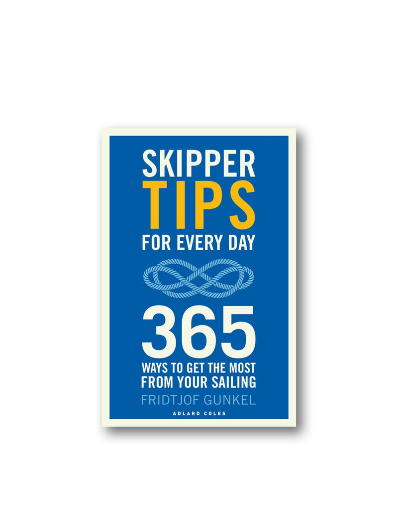 Skipper Tips for Every Day : 365 Ways to Get the Most from Your Sailing