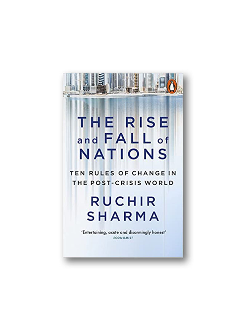 The Rise and Fall of Nations : Ten Rules of Change in the Post-Crisis World