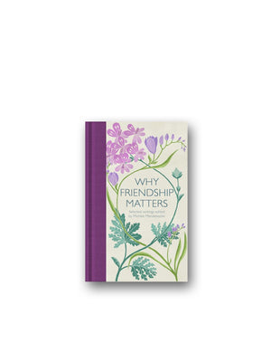 Why Friendship Matters : Selected Writings