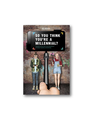 So You Think You're a Millennial? : A Guide to the Trials and Tribulations of Today's Twenty-Somethings