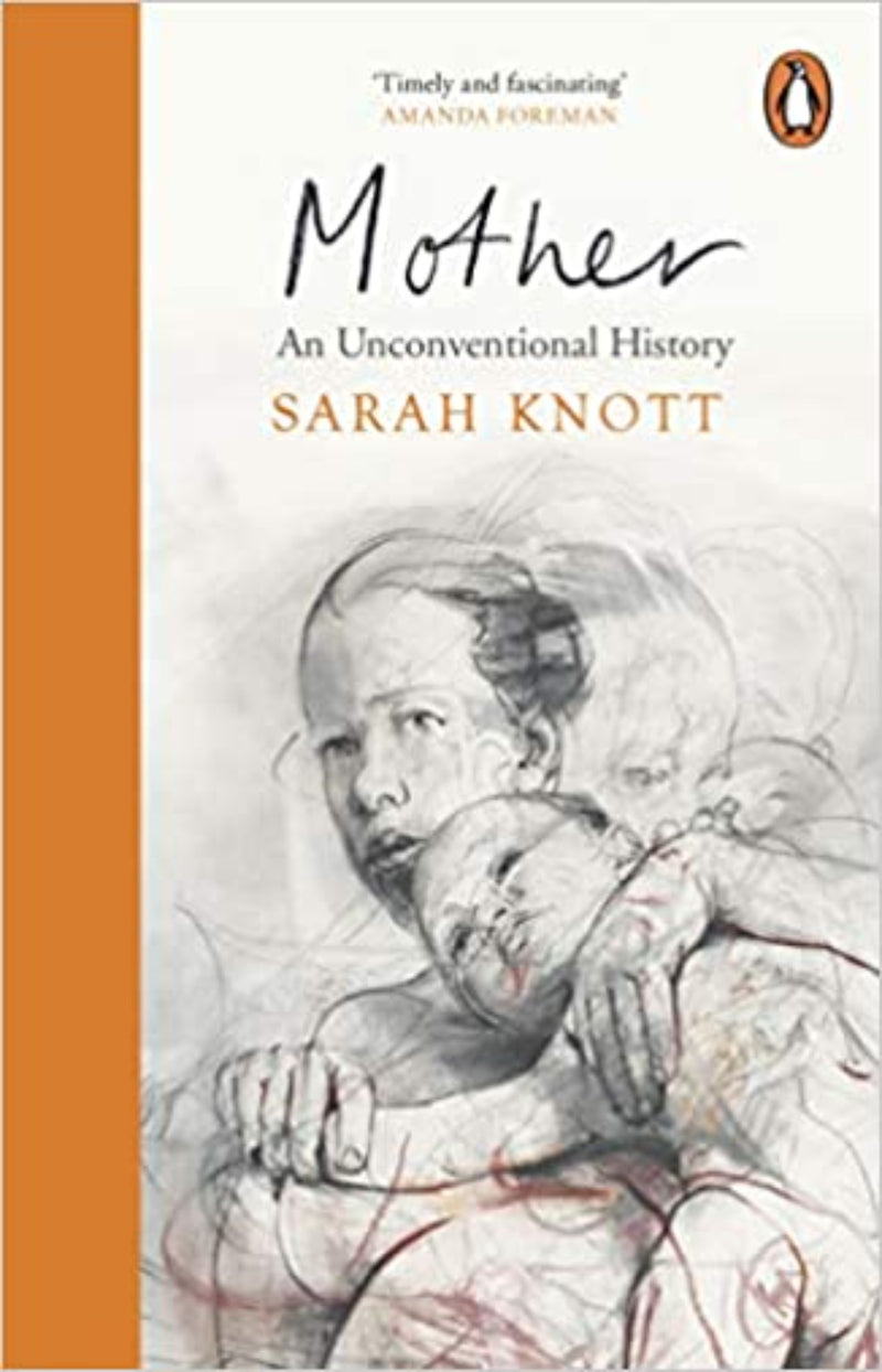 Mother : An Unconventional History