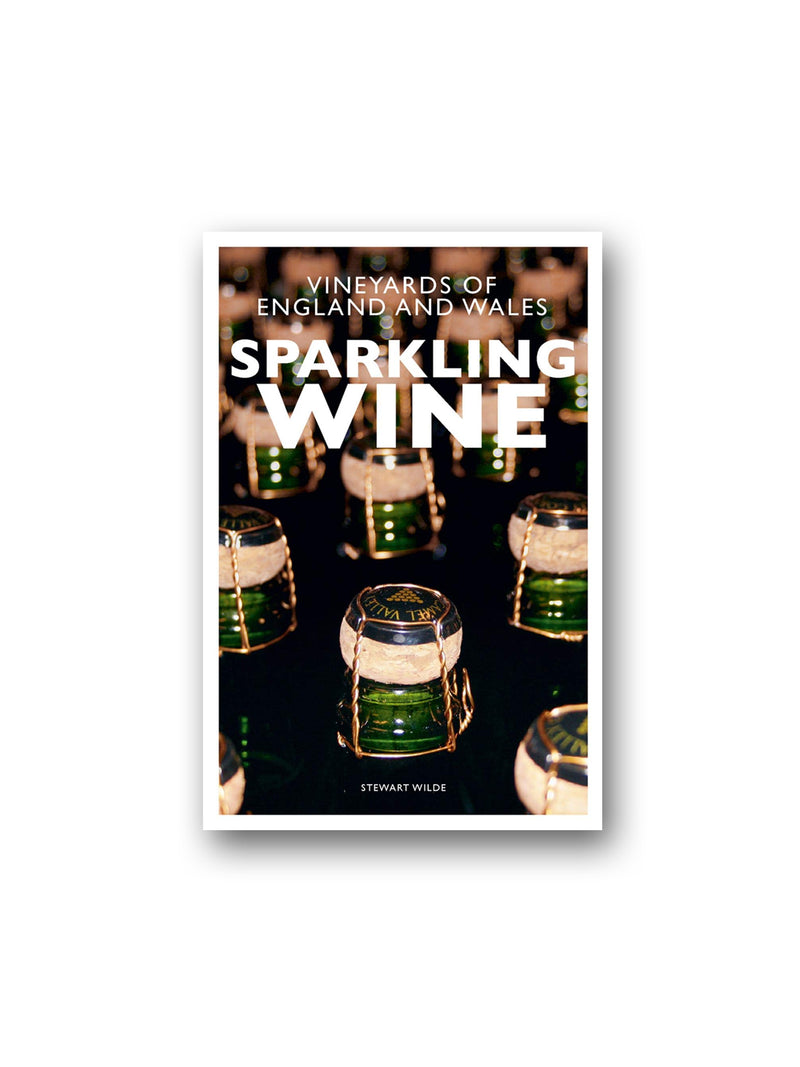 Sparkling Wine : The Vineyards of England and Wales