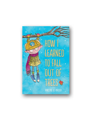 How I Learned to Fall Out of Trees