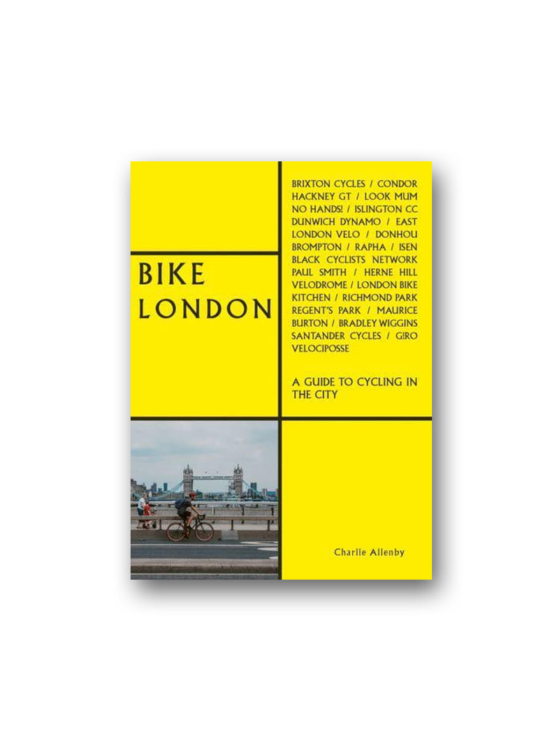 Bike London : A Guide to Cycling in the City