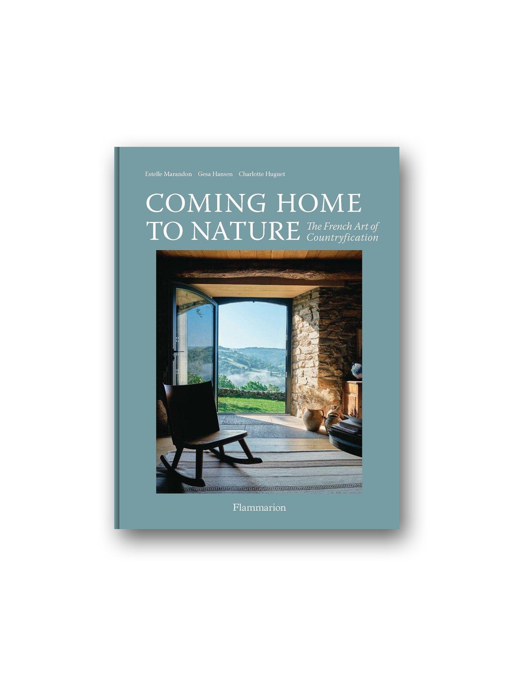 Coming Home to Nature : The French Art of Countryfication