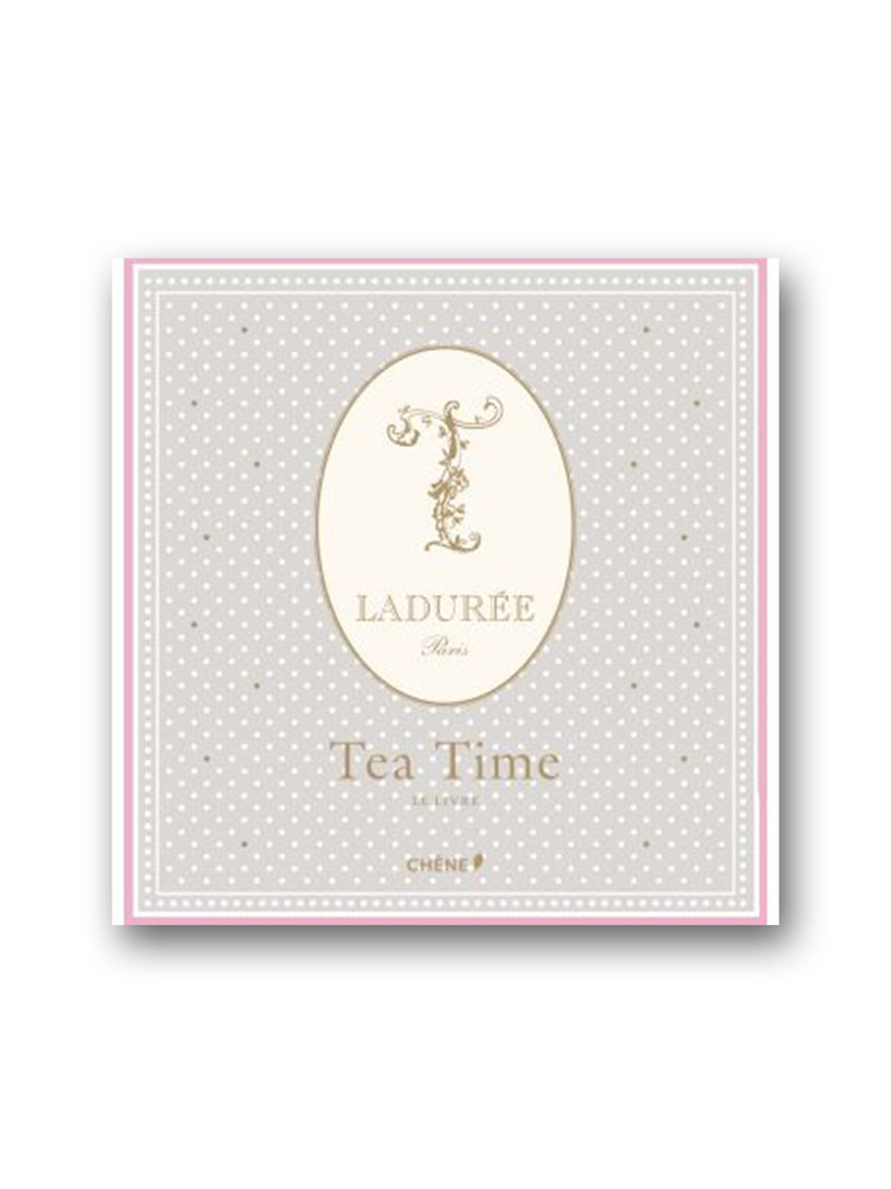 Teatime with Laduree : The Art of Taking Tea