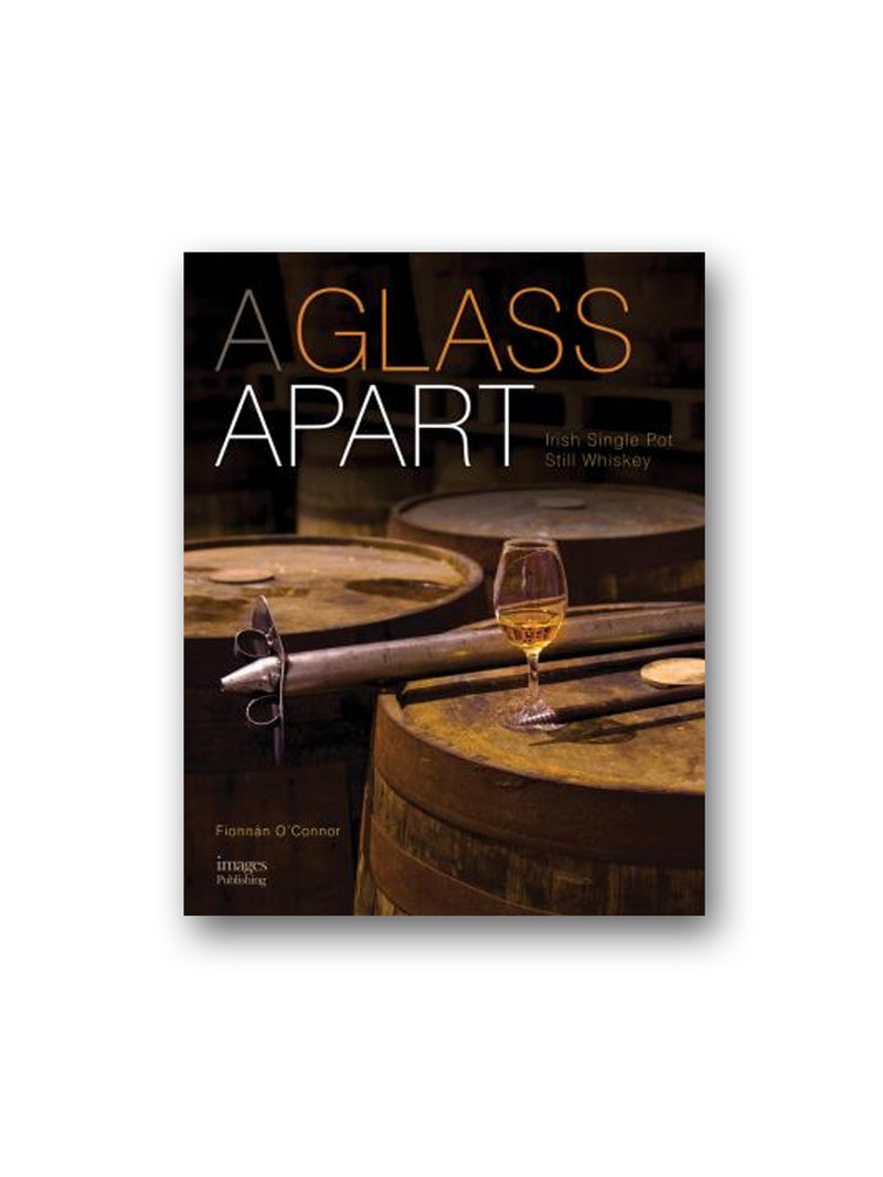 A Glass Apart : Irish Single Pot Still Whiskey