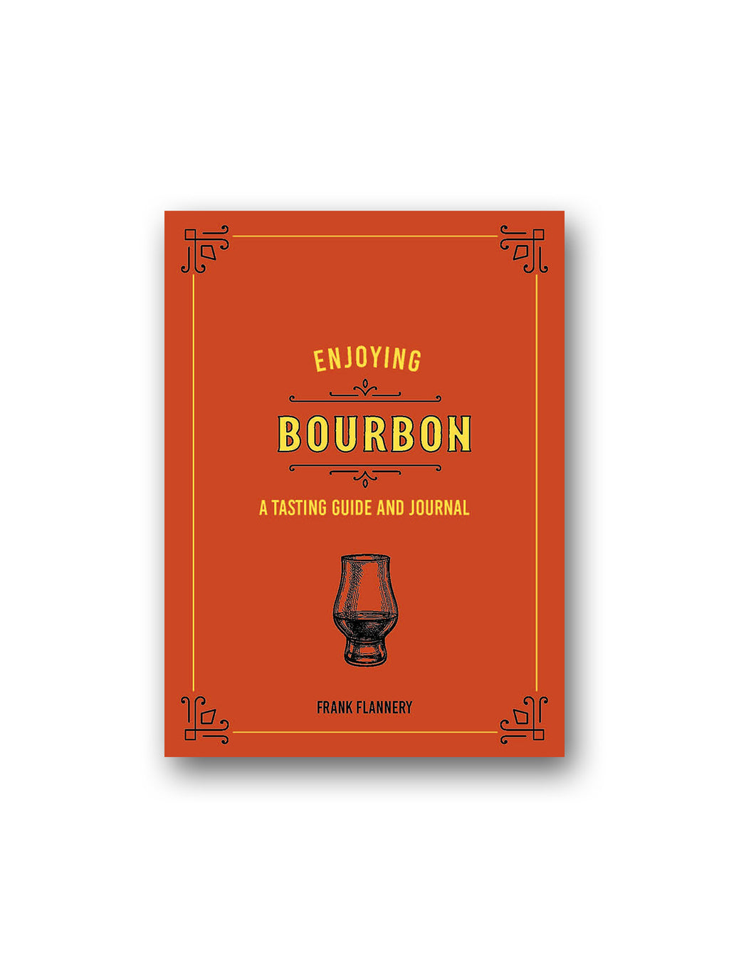 Enjoying Bourbon : A Tasting Guide and Journal