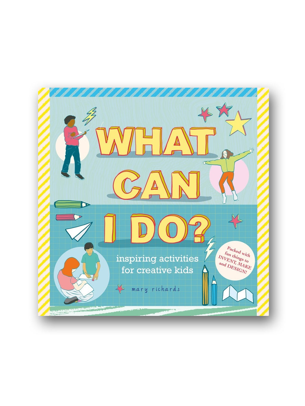 What Can I Do? : Inspiring Activities for Creative Kids