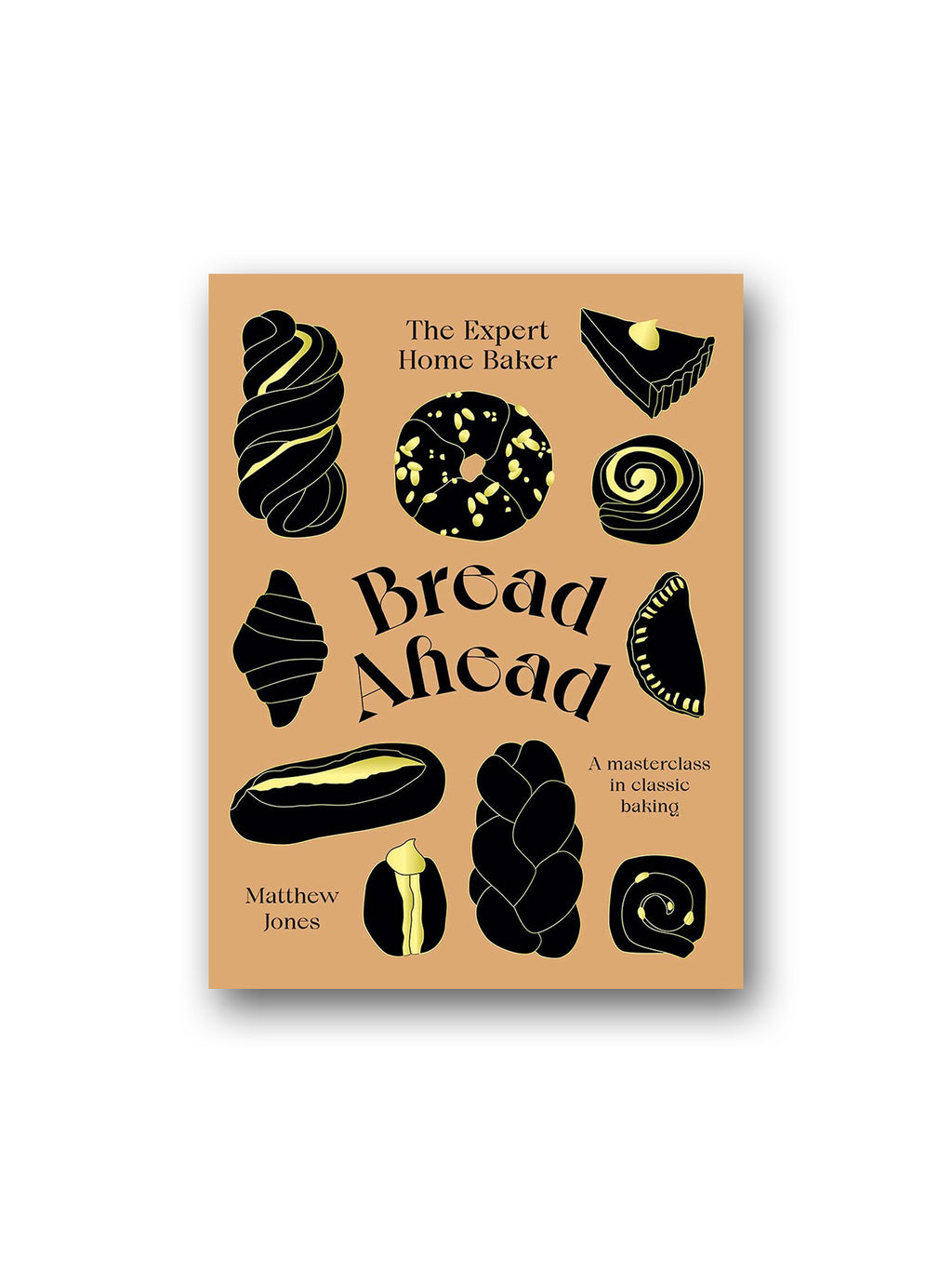 Bread Ahead: The Expert Home Baker : A Masterclass in Classic Baking