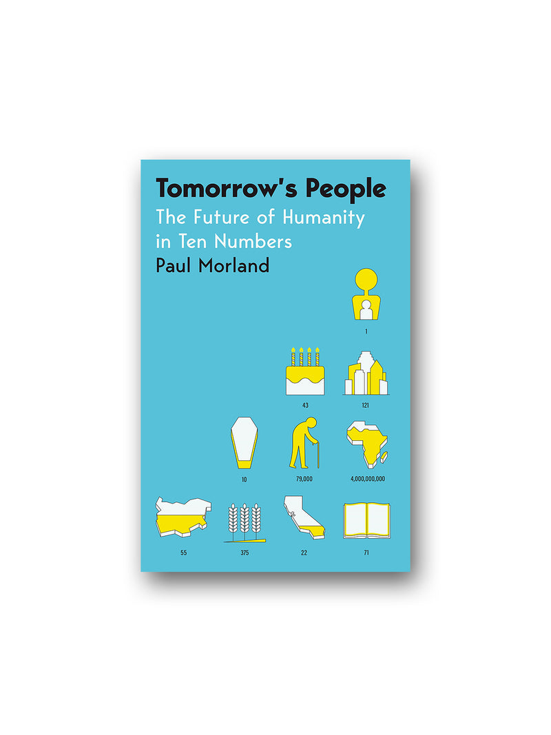 Tomorrow's People : The Future of Humanity in Ten Numbers