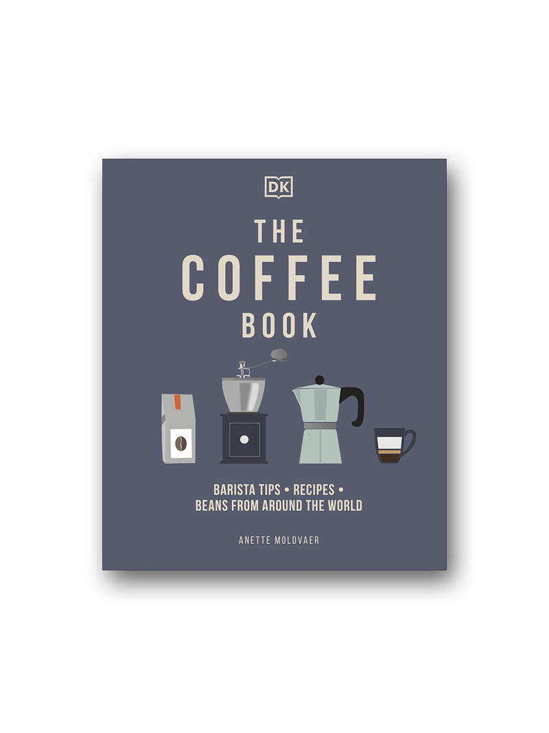The Coffee Book : Barista Tips - Recipes  - Beans from Around the World
