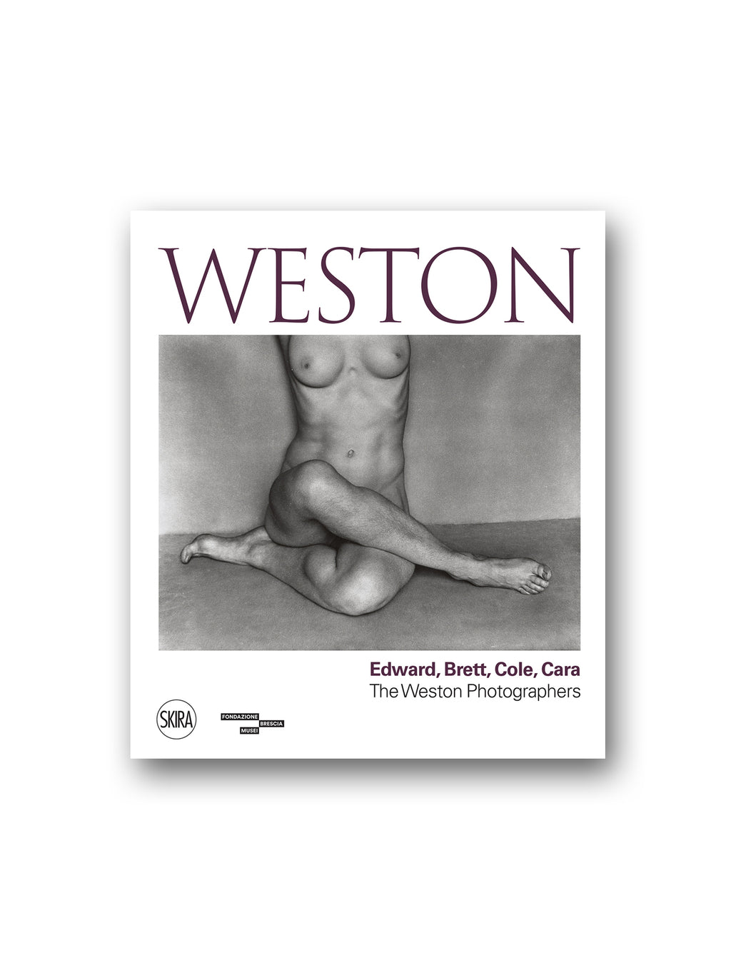 Weston : Edward, Brett, Cole, Cara A Dynasty of Photographers
