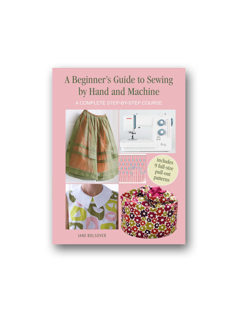 A Beginner's Guide to Sewing by Hand and Machine