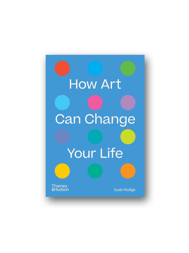 How Art Can Change Your Life