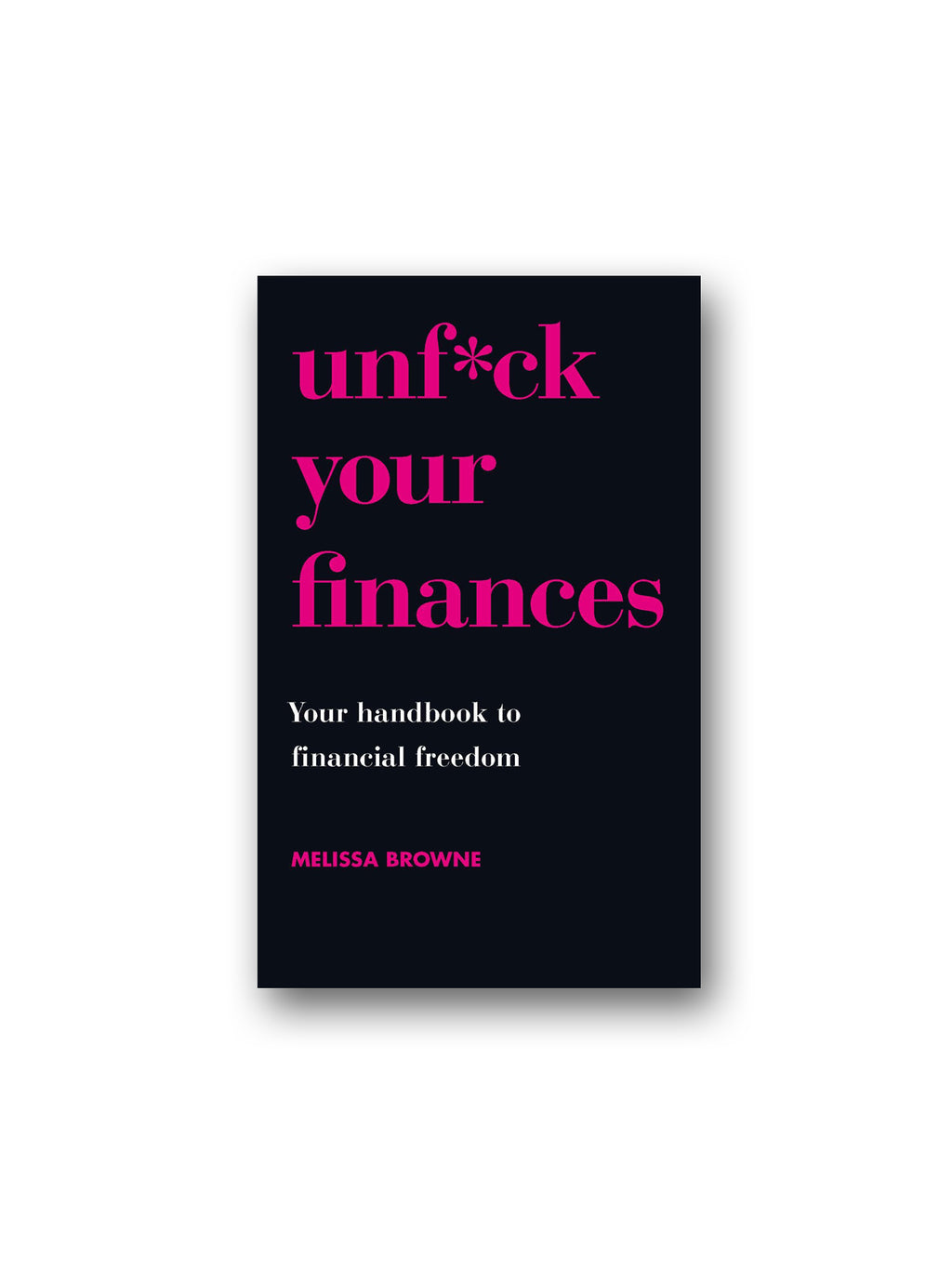 Unf*ck Your Finances : Your Handbook to Financial Freedom