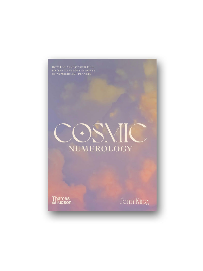 Cosmic Numerology : How to Harness Your Full Potential Using the Power of Numbers and Planets
