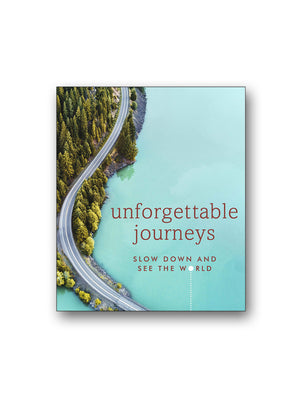 Unforgettable Journeys : Slow down and see the world