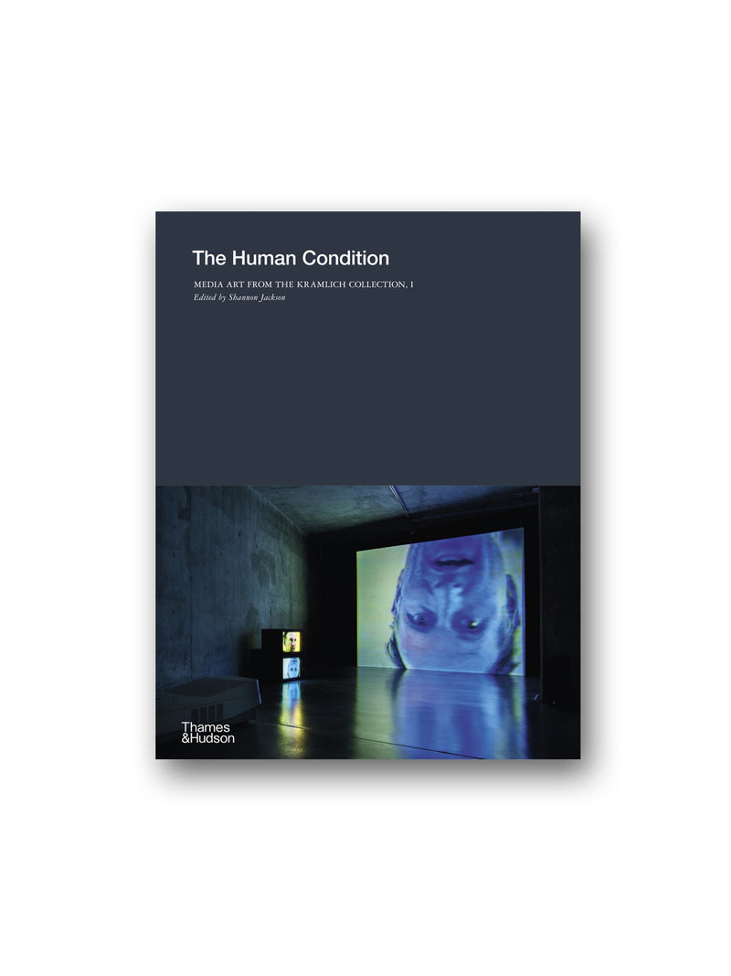 The Human Condition : Media Art from the Kramlich Collection, I