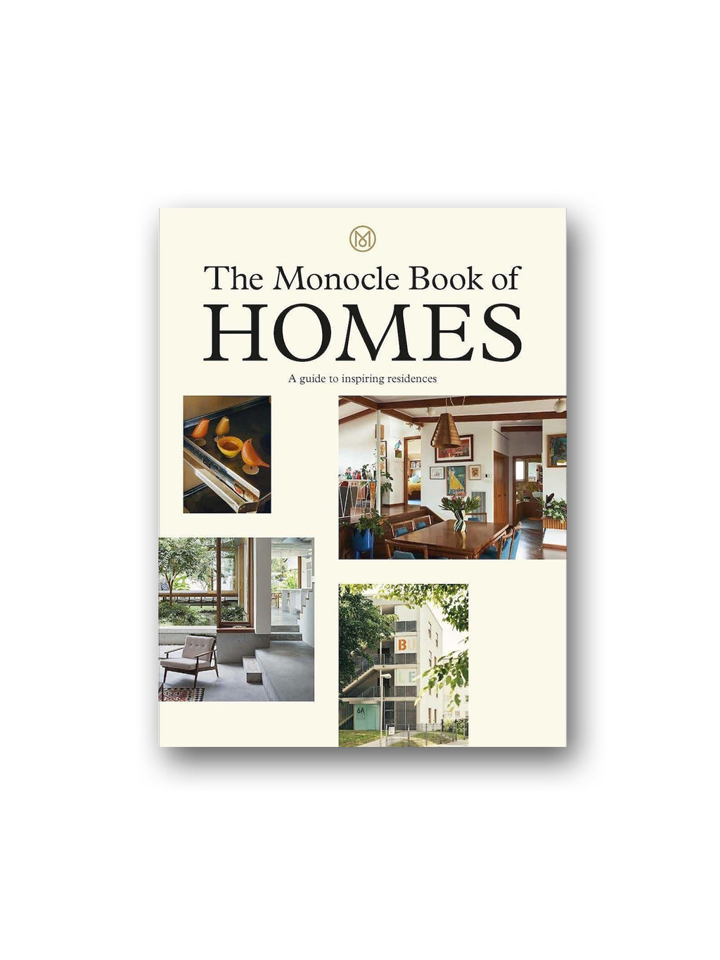 The Monocle Book of Homes : A guide to inspiring residences