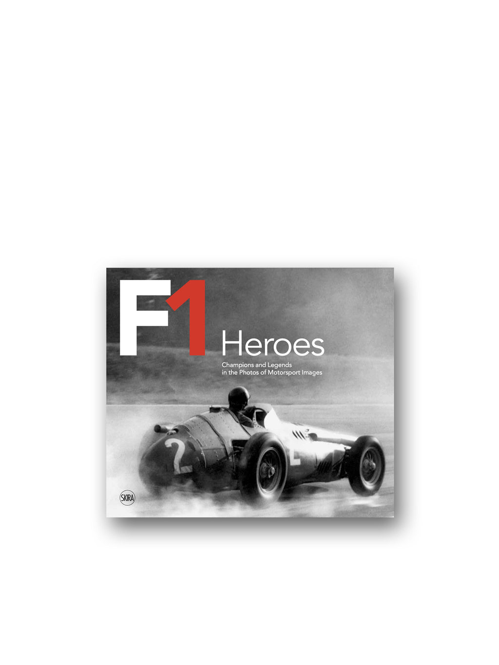 F1 Heroes : Champions and Legends in the Photos of Motorsport Images