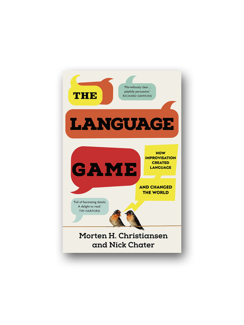 The Language Game : How Improvisation Created Language and Changed The World