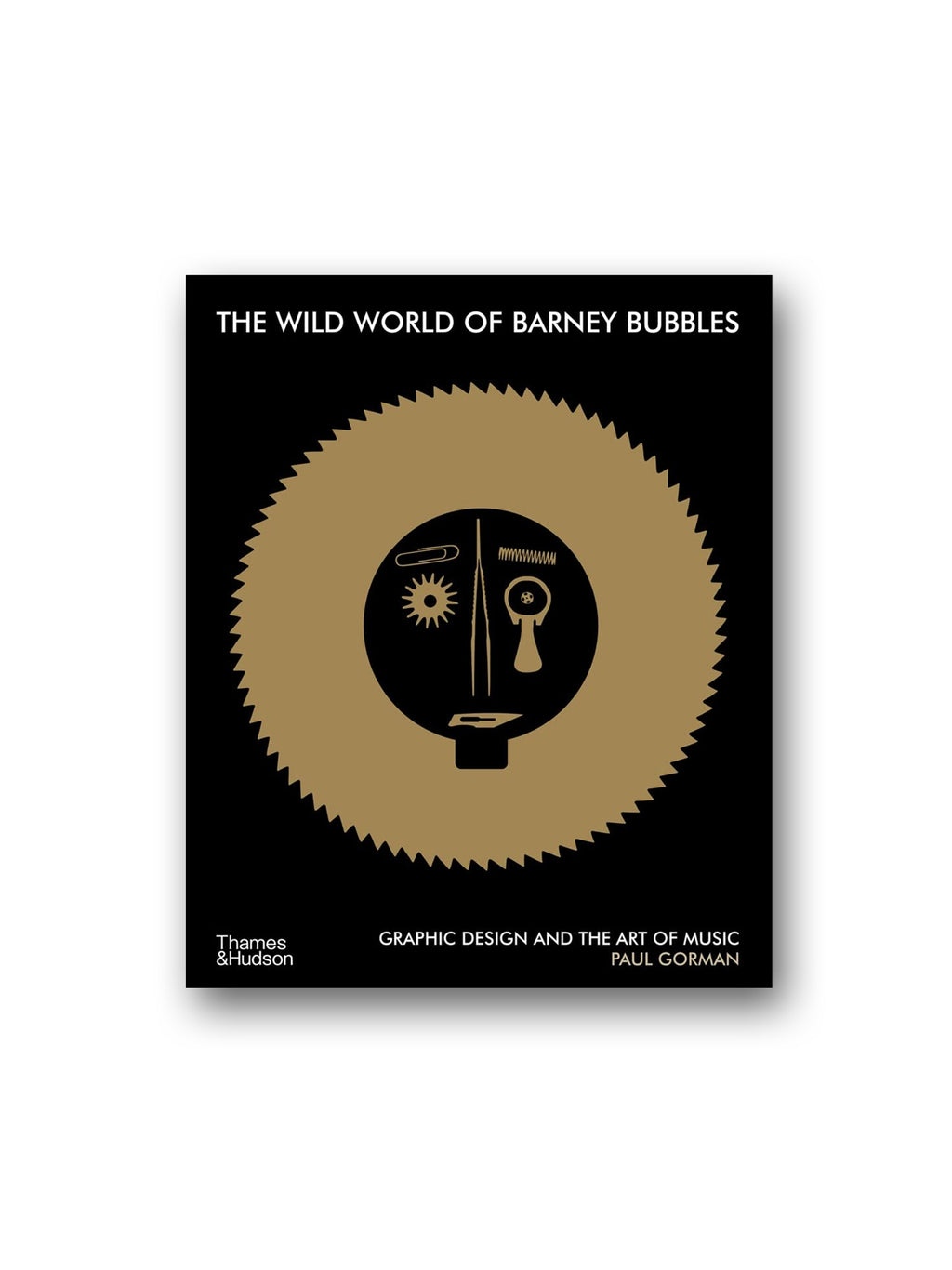 The Wild World of Barney Bubbles : Graphic Design and the Art of Music