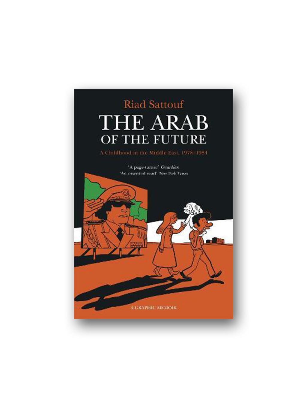 The Arab of the Future : Volume 1: A Childhood in the Middle East, 1978-1984 - A Graphic Memoir