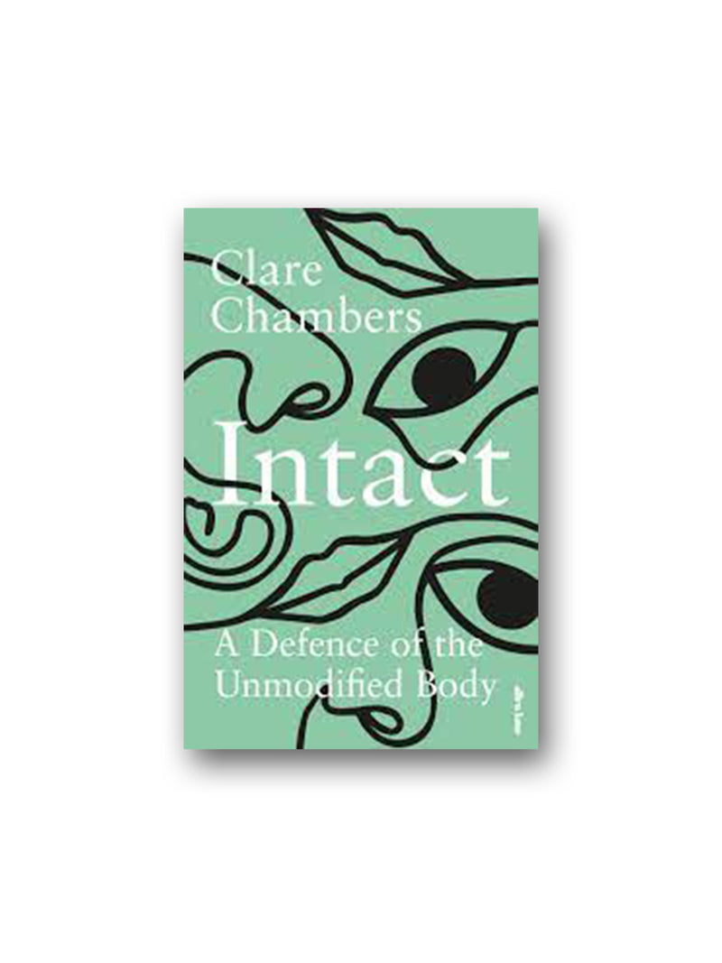 Intact : A Defence of the Unmodified Body