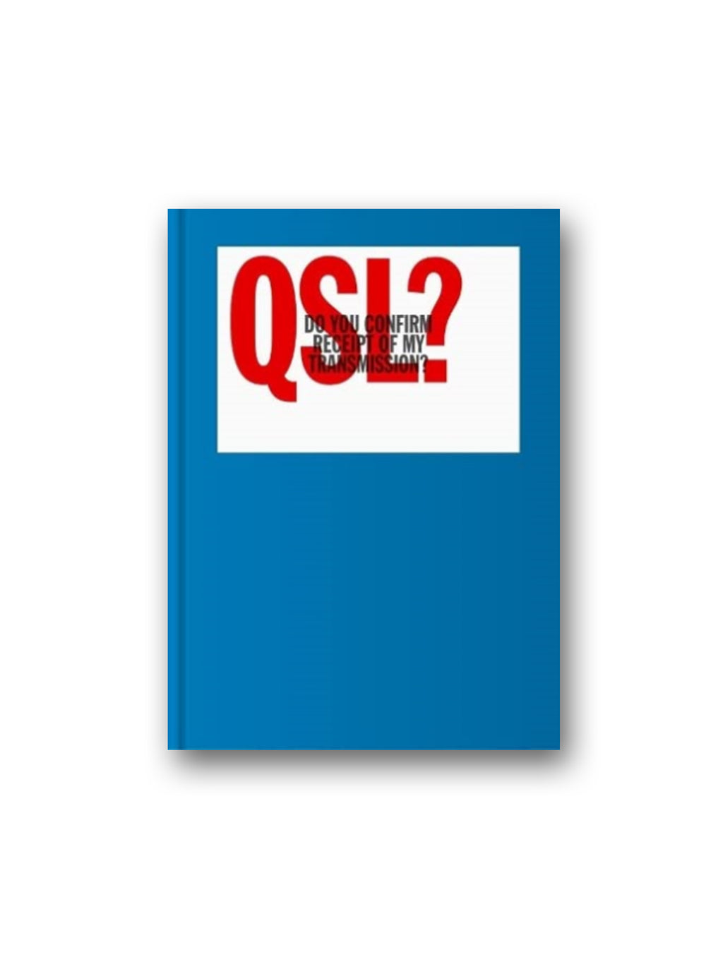 QSL? (Do You Confirm Receipt of My Transmission?) : A Visual Language of Two-way Radio Communication
