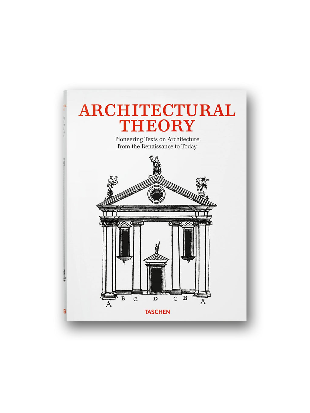 Architectural Theory - Pioneering Texts on Architecture from the Renaissance to Today