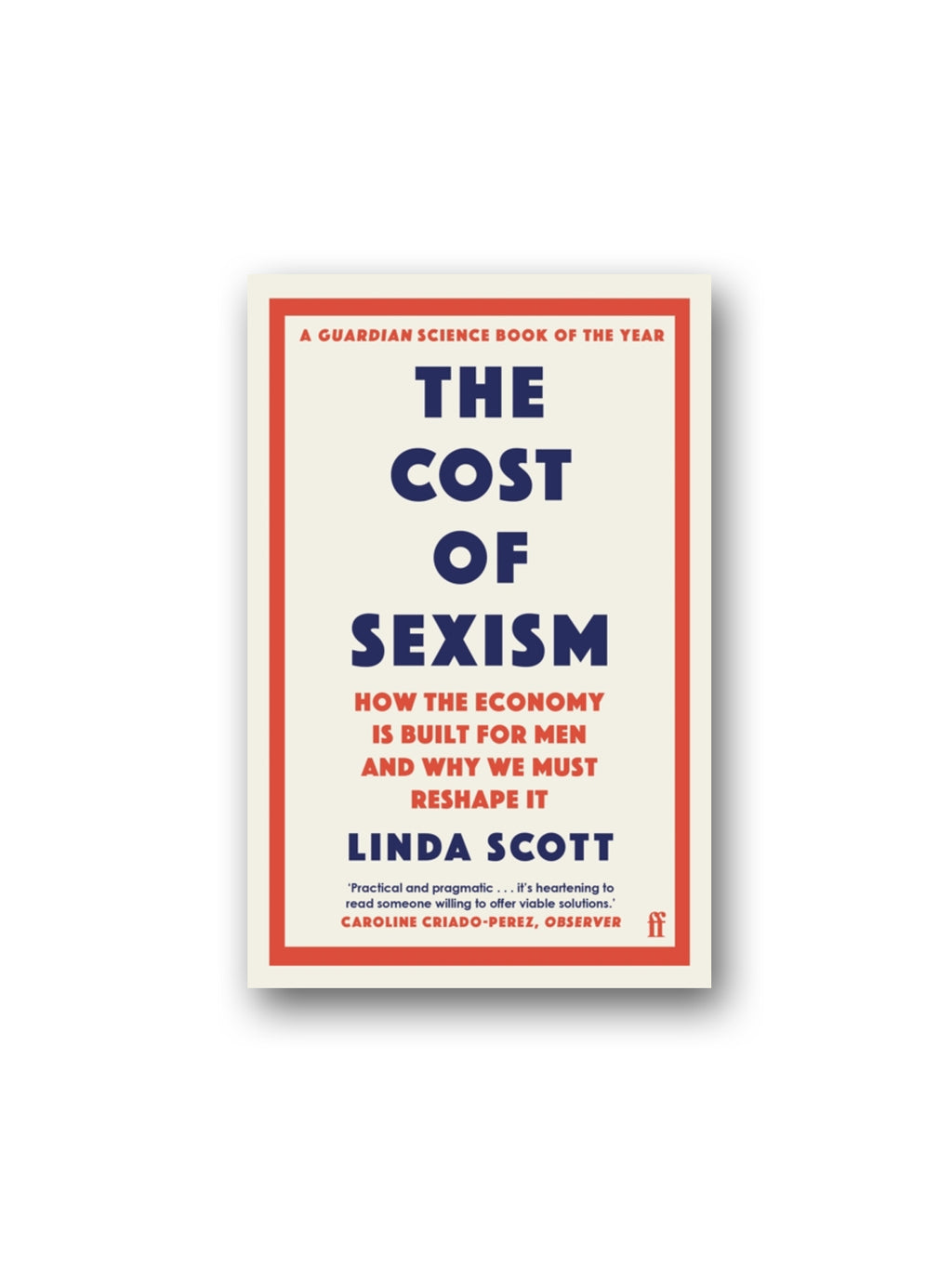 The Cost of Sexism : How the Economy is Built for Men and Why We Must Reshape It