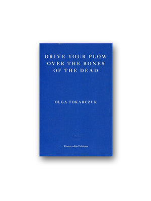 Drive your Plow over the Bones of the Dead