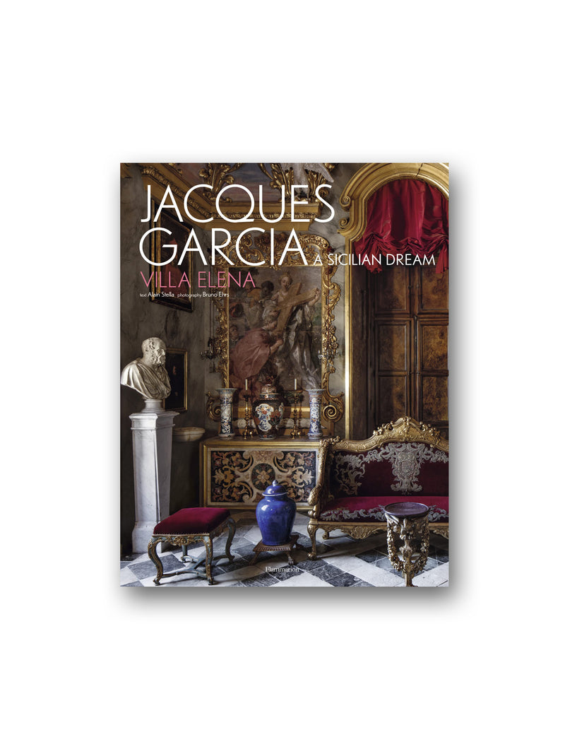 Jacques Garcia : A Sicilian Dream: Villa Elena