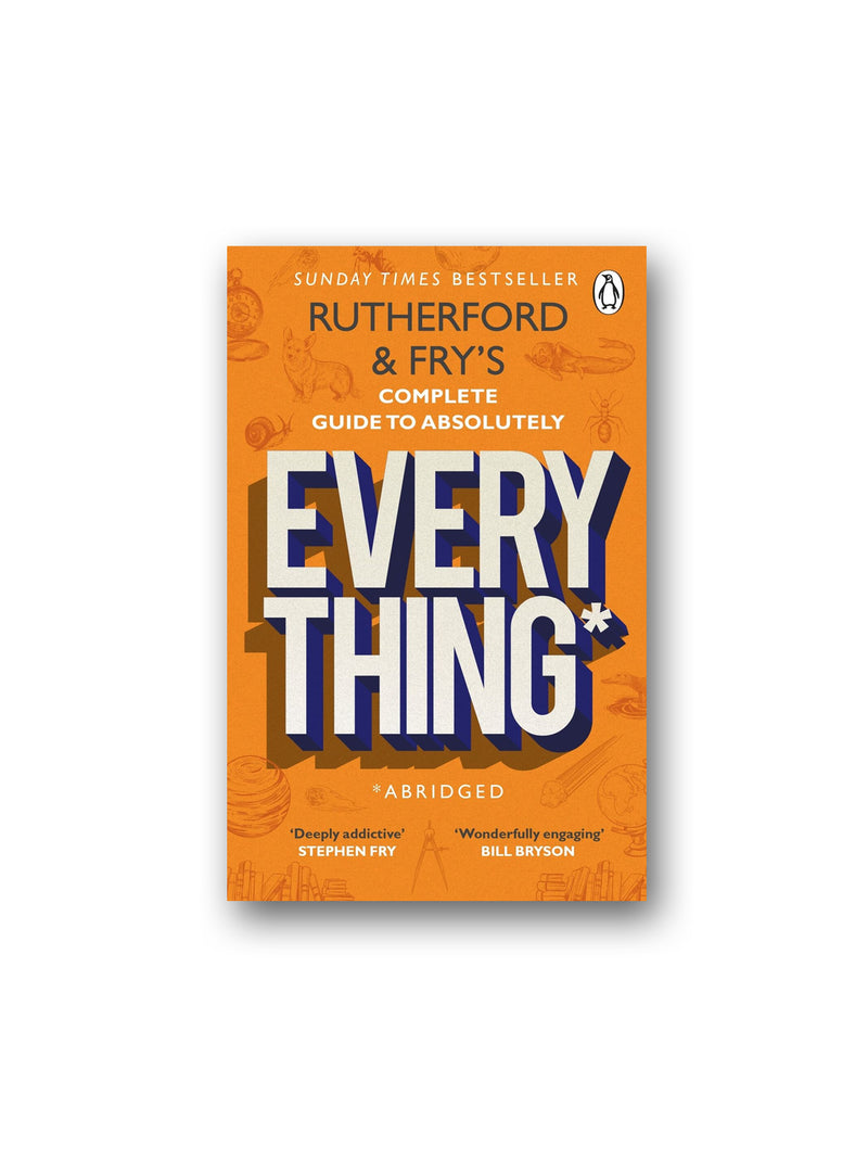 Rutherford and Fry's Complete Guide to Absolutely Everything