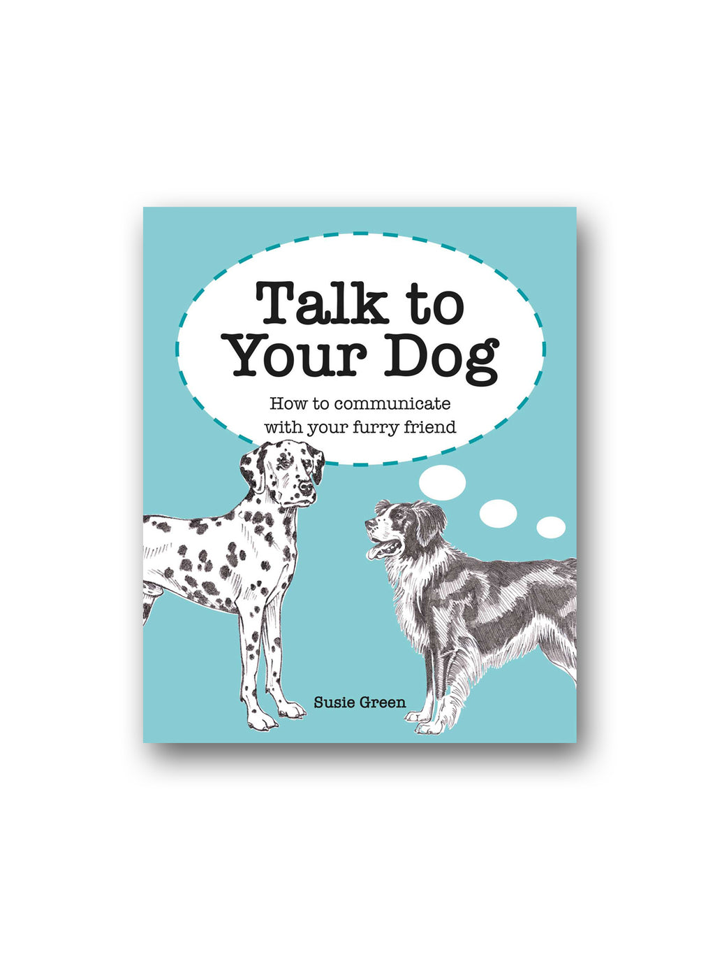 Talk to Your Dog