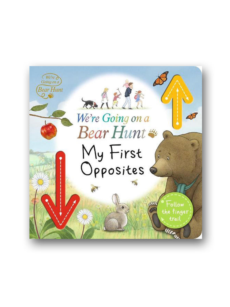 We're Going on a Bear Hunt: My First Opposites