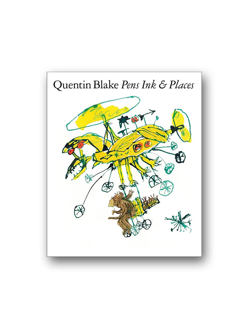 Quentin Blake: Pens Ink & Places