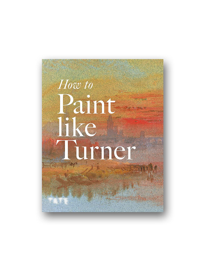 How to Paint Like Turner