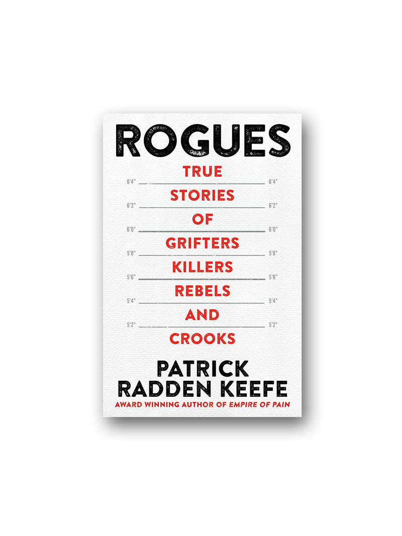 Rogues: True Stories of Grifters, Killers, Rebels and Crooks by Patrick  Radden Keefe