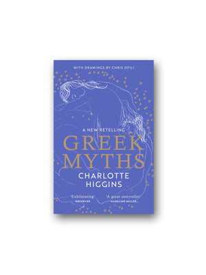 Greek Myths : A new retelling of your favourite myths that puts female characters at the heart of the story
