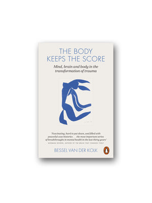 The Body Keeps the Score : Mind, Brain and Body in the Transformation of Trauma