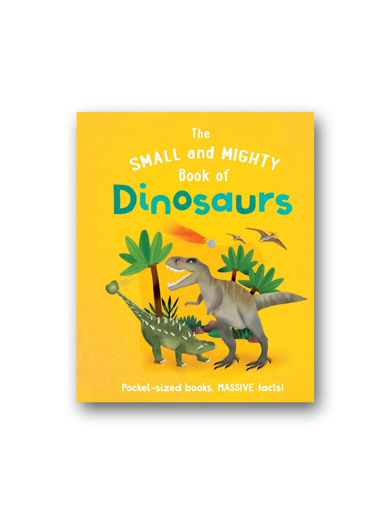 The Small and Mighty Book of Dinosaurs