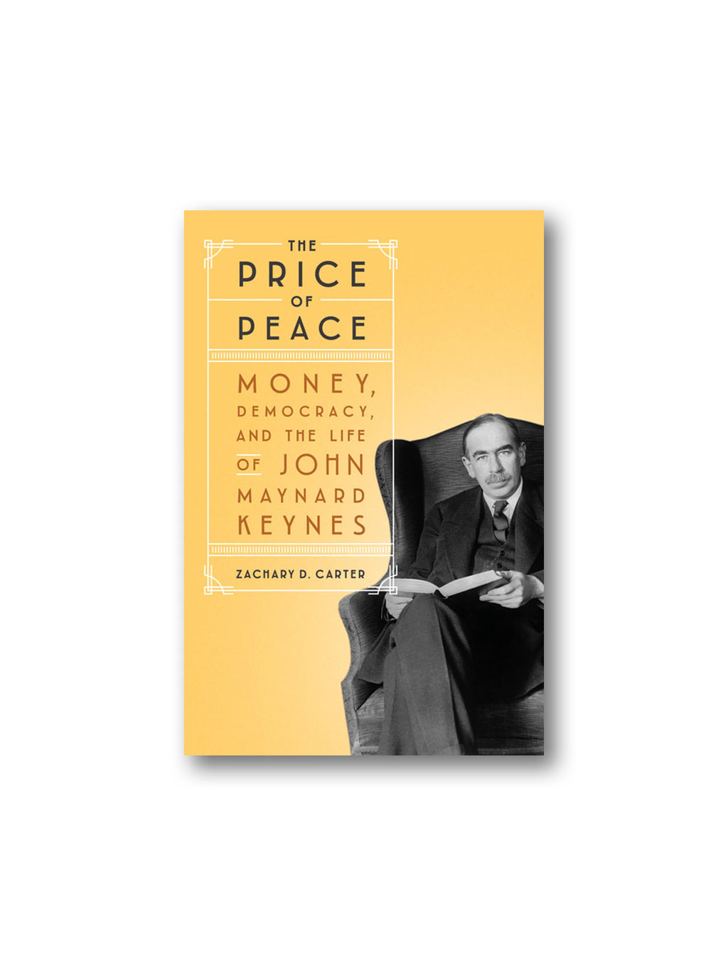 Price of Peace : Money, Democracy, and the Life of John Maynard Keynes