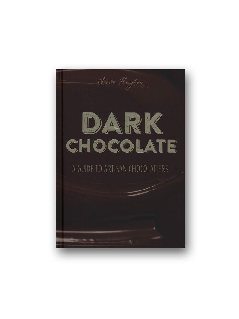DARK Chocolate : A Guide to Artisan Chocolatiers