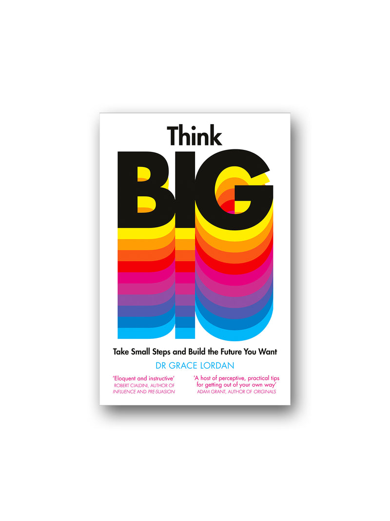 Think Big : Take Small Steps and Build the Future You Want