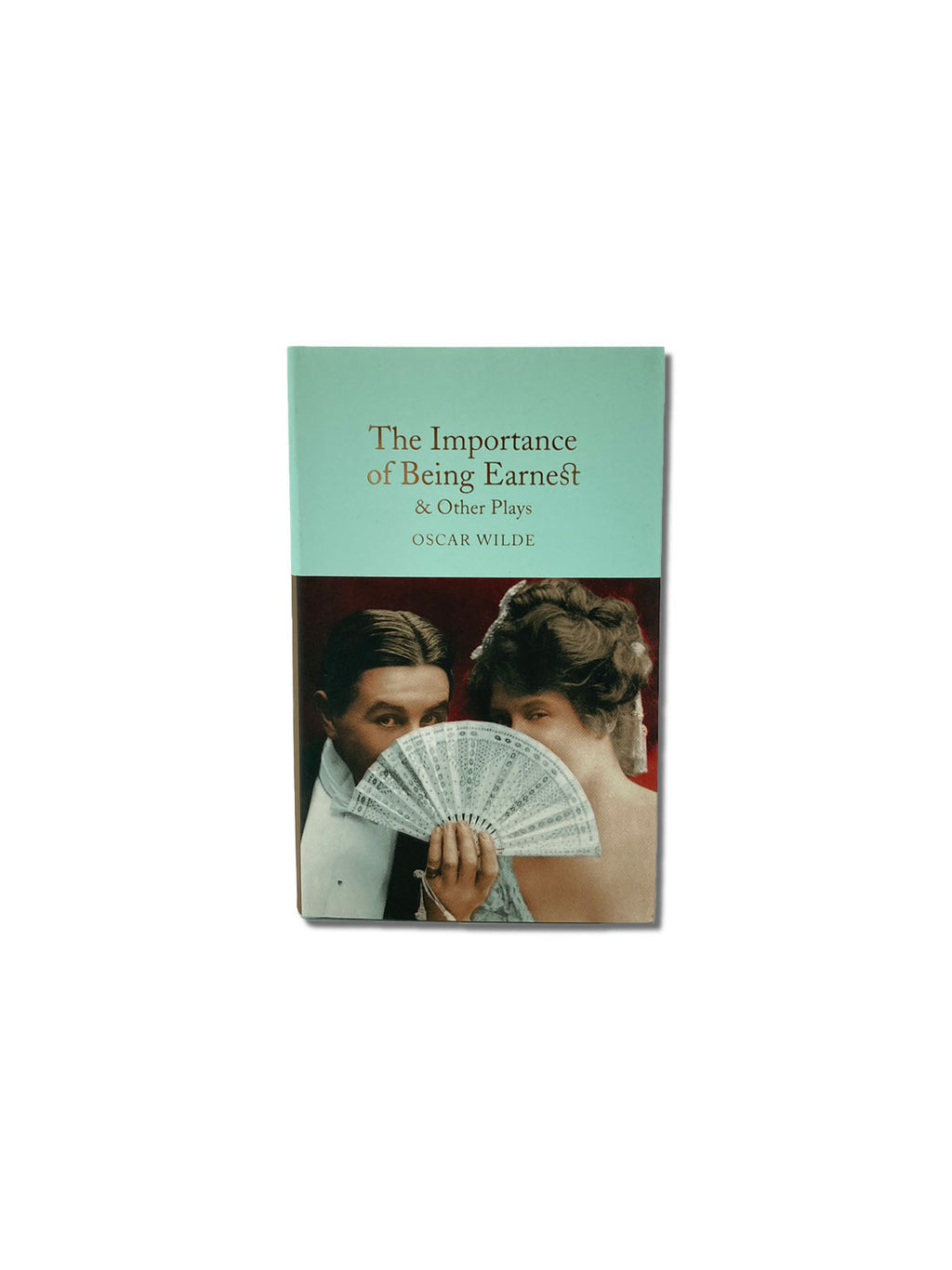 The Importance of Being Earnest & Other Plays - Macmillan Collector's Library