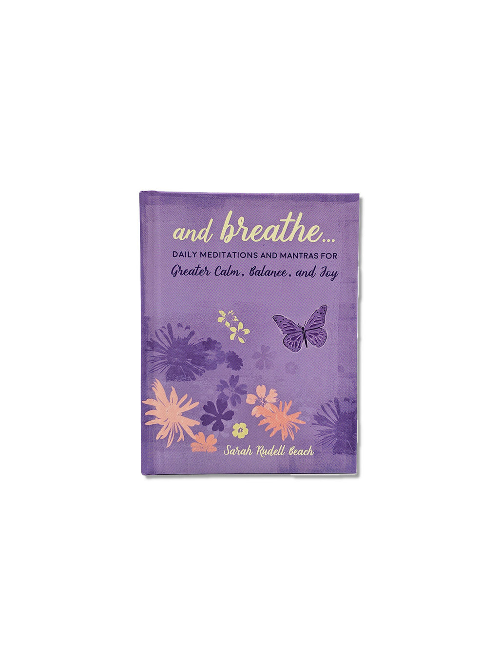 And Breathe... : Daily Meditations and Mantras for Greater Calm, Balance, and Joy